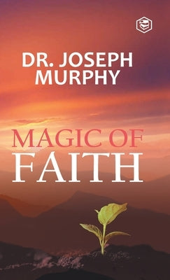 The Magic Of Faith by Murphy, Josephy