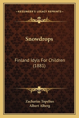 Snowdrops: Finland Idyls for Children (1881) by Topelius, Zacharias