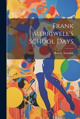 Frank Merriwell's School Days by Standish, Burt L.