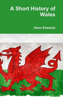 A Short History of Wales by Edwards, Owen
