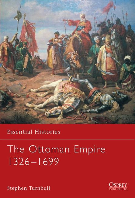 The Ottoman Empire 1326-1699 by Turnbull, Stephen