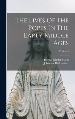 The Lives Of The Popes In The Early Middle Ages; Volume 4 by Mann, Horace Kinder