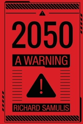 2050: A Warning by Samulis, Richard