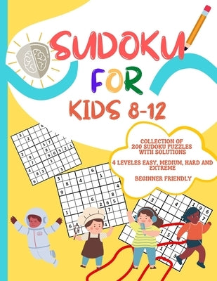 Sudoku for Kids 8-12: collection of 200 sudoku puzzles - Sudoku for Kids 8-12 - Large print book by C, Vikrant