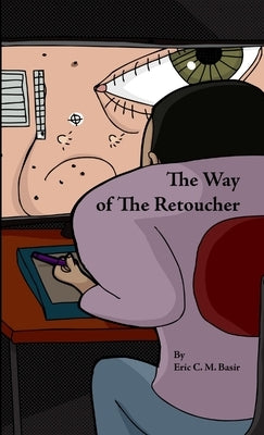 The Way of The Retoucher by Basir, Eric