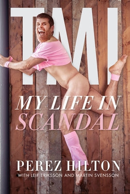 Tmi: My Life in Scandal by Hilton, Perez