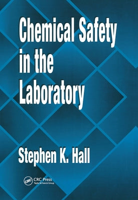 Chemical Safety in the Laboratory by Hall, Stephen K.