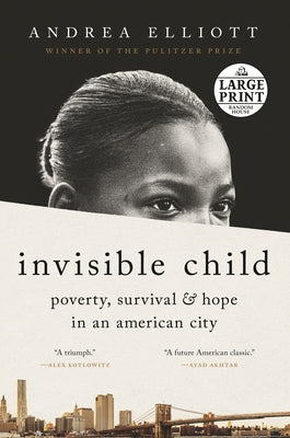 Invisible Child: Poverty, Survival & Hope in an American City by Elliott, Andrea