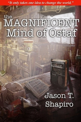 The Magnificent Mind of Ostaf by Shapiro, Jason T.