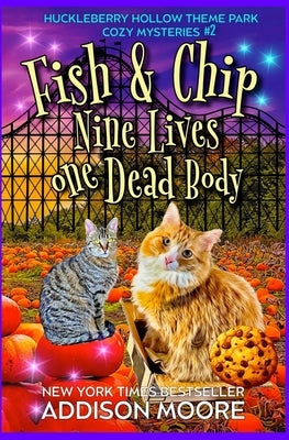 Fish and Chip: Nine Lives, One Dead Body by Moore, Addison