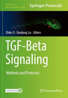 Tgf-Beta Signaling: Methods and Protocols by Zi, Zhike