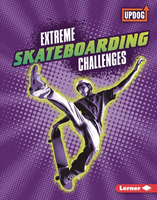 Extreme Skateboarding Challenges by Kenney, Karen