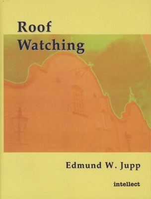 Roof Watching by Jupp, Edmund W.