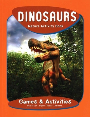 Dinosaurs Nature Activity Book, 2nd Ed by Kavanagh, James