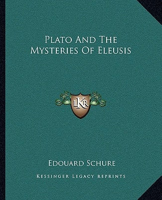 Plato and the Mysteries of Eleusis by Schure, Edouard