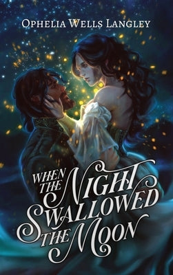 When The Night Swallowed The Moon: A Vampire Fantasy Romance by Wells Langley, Ophelia