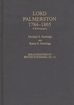 Lord Palmerston, 1784-1865: A Bibliography by Partridge, Michael S.