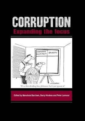 Corruption: Expanding the Focus by Barcham, Manuhuia