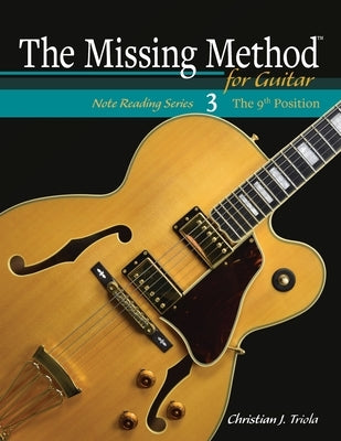 The Missing Method for Guitar: The 9th Position by Triola, Christian J.