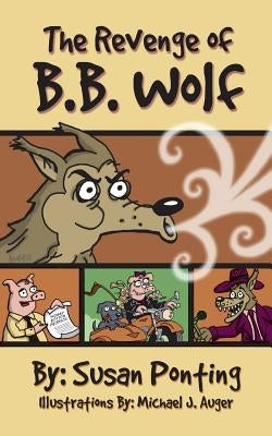 The Revenge of B.B. Wolf by Ponting, Susan