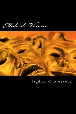Medical Theatre - Course book: Teaching medicine using theatre by Chaturvedi, Jagdish