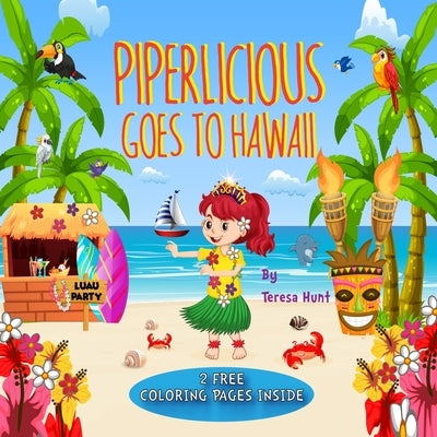 Piperlicious Goes To Hawaii: An Adventurous Travel Guide For Kids by Hunt, Teresa