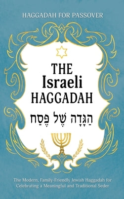 Haggadah for Passover - The Israeli Haggadah: The Modern, Family-Friendly Jewish Haggadah for Celebrating a Meaningful and Traditional Seder by Milah Tovah Press