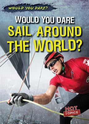 Would You Dare Sail Around the World? by Sisk, Siobhan