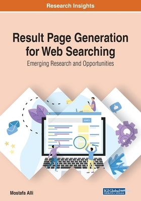 Result Page Generation for Web Searching: Emerging Research and Opportunities by Alli, Mostafa