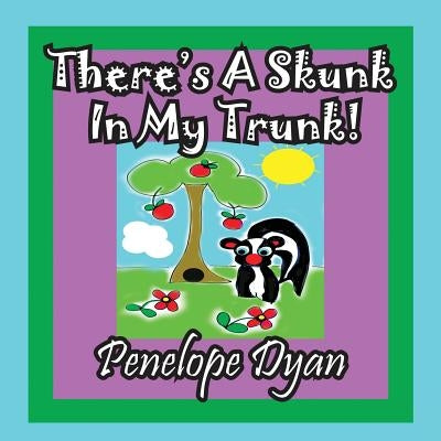 There's a Skunk in My Trunk by Dyan, Penelope