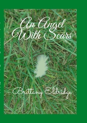 An Angel With Scars: A book of poetry by Eldridge, Brittany