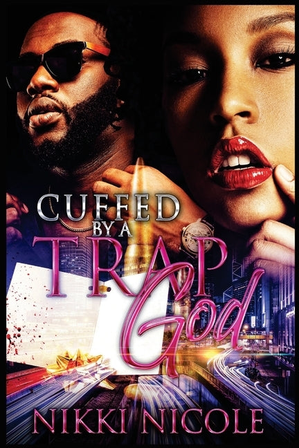 Cuffed By a Trap God by Nicole, Nikki
