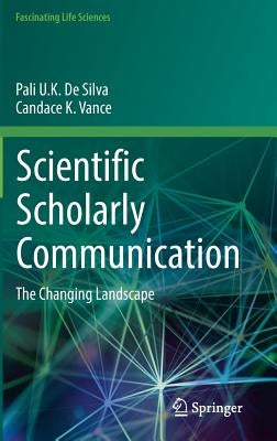 Scientific Scholarly Communication: The Changing Landscape by De Silva, Pali U. K.