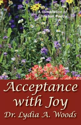 Acceptance with Joy by Woods, Lydia a.