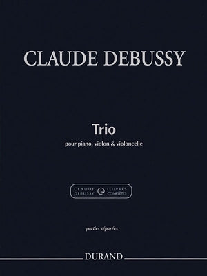 Trio for Piano, Violin and Cello: Extracted from the Critical Edition by Debussy, Claude
