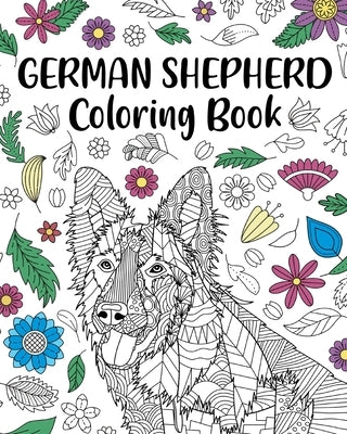 German Shepherd Coloring Book: Adult Coloring Book, Dog Lover Gifts, Mandala Coloring Pages by Paperland