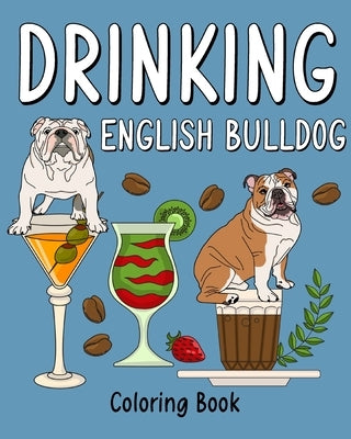 Drinking English Bulldog Coloring Book: Recipes Menu Coffee Cocktail Smoothie Frappe and Drinks by Paperland