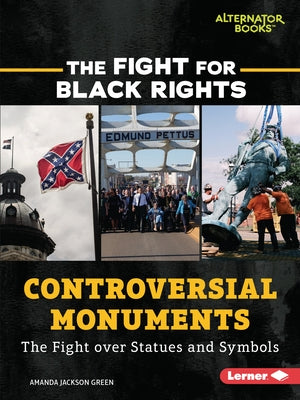 Controversial Monuments: The Fight Over Statues and Symbols by Green, Amanda Jackson