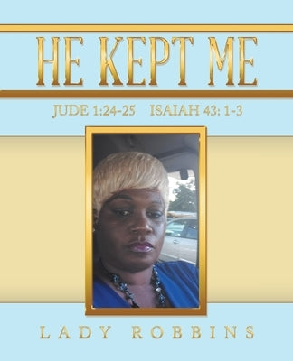 He Kept Me by Robbins, Lady