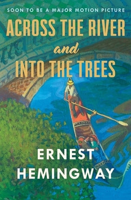 Across the River and Into the Trees by Hemingway, Ernest
