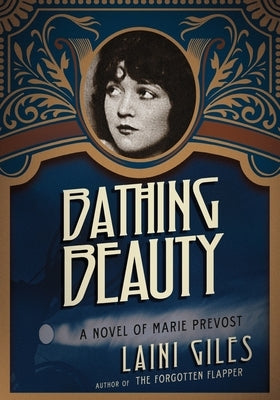 Bathing Beauty: A Novel of Marie Prevost by Giles, Laini