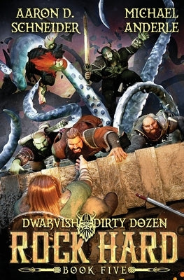 Rock Hard: Dwarvish Dirty Dozen Book 5 by Schneider, Aaron D.
