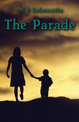 The Parade by Golesworthy, M. E.