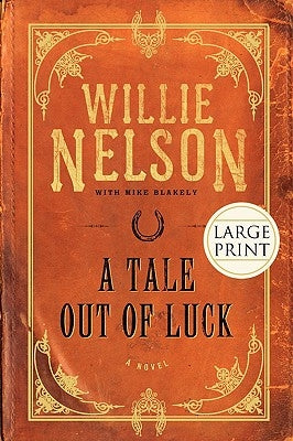 A Tale Out of Luck (Large Print Edition) by Nelson, Willie