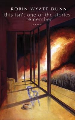 This isn't one of the stories I remember by Dunn, Robin Wyatt