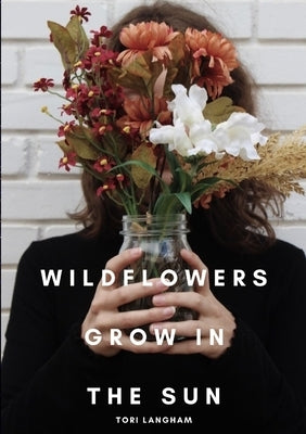 Wildflowers Grow in the Sun by Langham, Tori