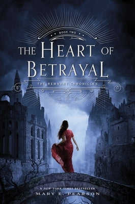 The Heart of Betrayal: The Remnant Chronicles, Book Two by Pearson, Mary E.