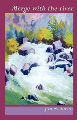 Merge with the River by Downs, James