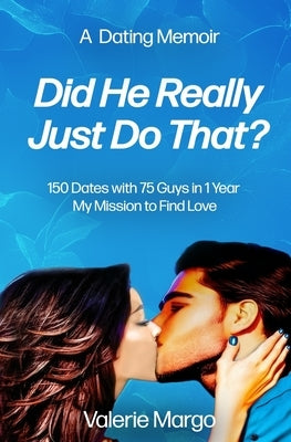 Did He Really Just Do That? by Margo, Valerie