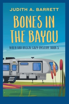 Bones in the Bayou by Barrett, Judith a.